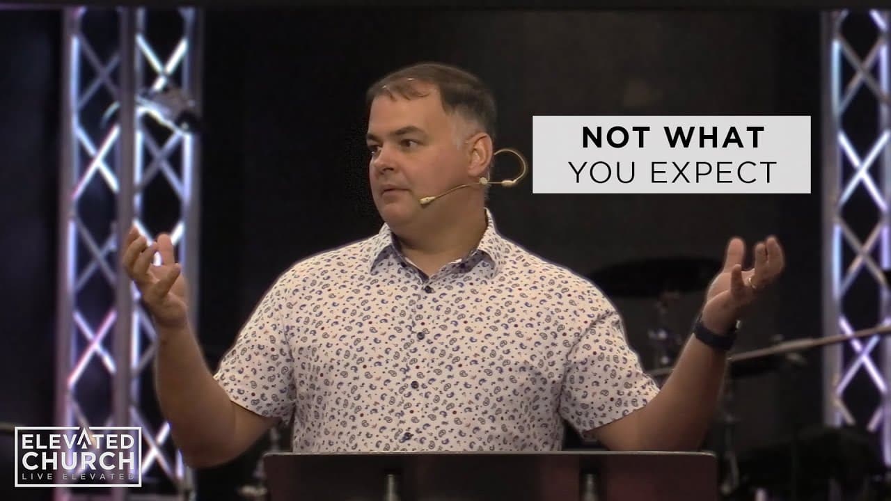 Not What You Expect | Elevated Church Pinellas Park | Full Sermon