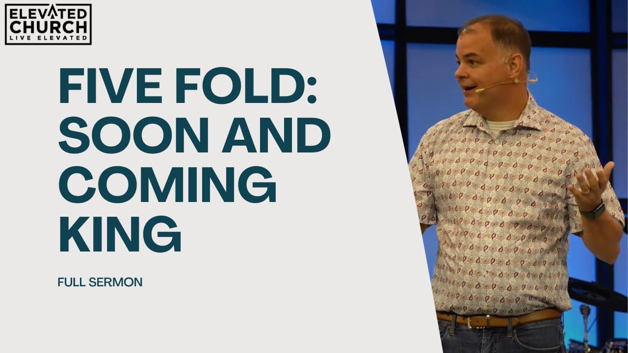 Five Fold: Soon and Coming King