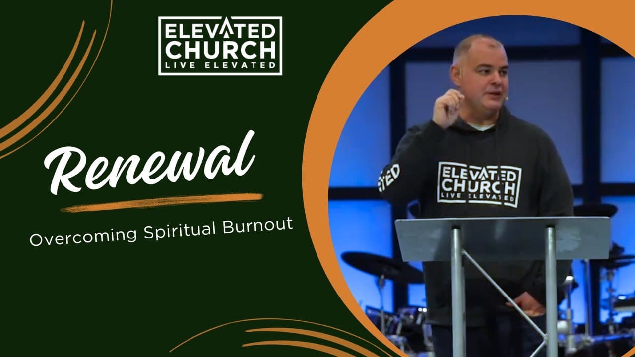 Renewal: Overcoming Spiritual Burnout