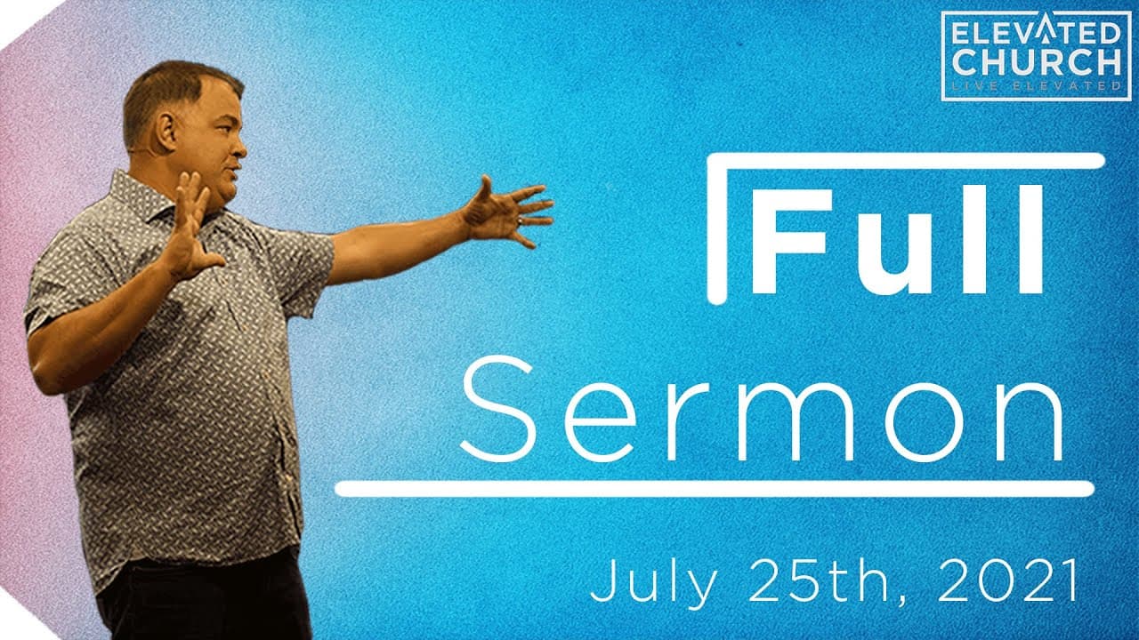 Fullness in the Kingdom | Elevated Church Pinellas Park | July 25th, 2021